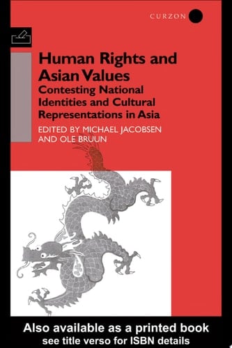 Human Rights and Asian Values Contesting National Identities and Cultural Representations in Asia