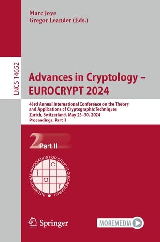 Advances in Cryptology – EUROCRYPT 2024 43rd Annual International Conference on the Theory and Applications of Cryptographic Techniques, Zurich, Switzerland, May 26–30, 2024, Proceedings, Part II