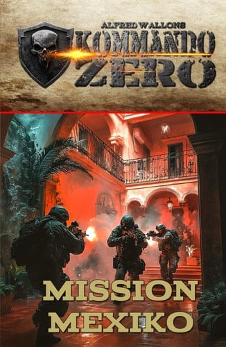 Kommando Zero Band 3: Mission Mexiko (German Edition)