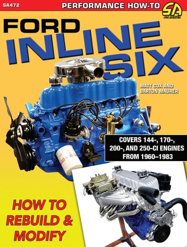 Ford Inline Six How to Rebuild & Modify