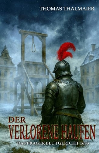 Der verlorene Haufen – Das Prager Blutgericht 1633: Ein historischer Kriminalroman im Dreißigjährigen Krieg (Die Meding-Chroniken – Historische ... im Dreißigjährigen Krieg) (German Edition)