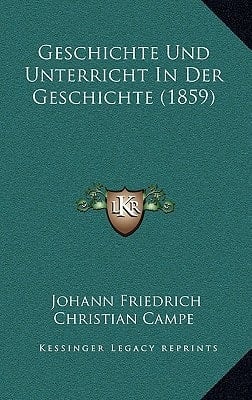 Geschichte Und Unterricht In Der Geschichte (1859) (German Edition)