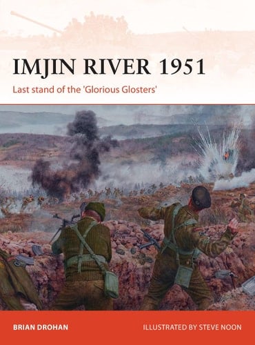 Imjin River 1951 Last Stand of the 'Glorious Glosters'