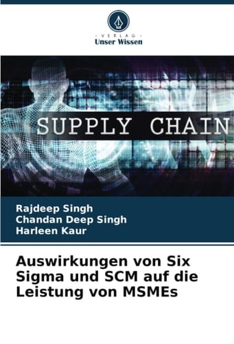 Auswirkungen von Six Sigma und SCM auf die Leistung von MSMEs (German Edition)