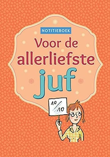 Notitieboek - Voor de allerliefste juf (Dutch Edition)