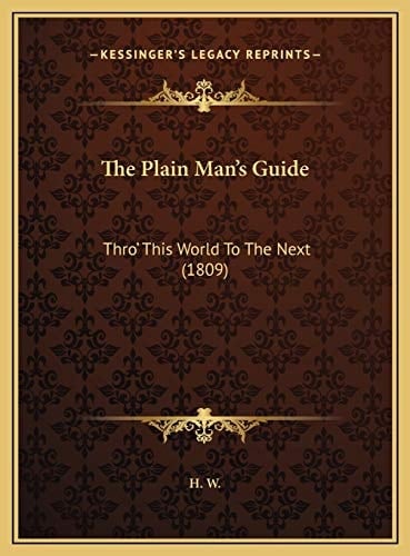 The Plain Man's Guide: Thro' This World To The Next (1809)