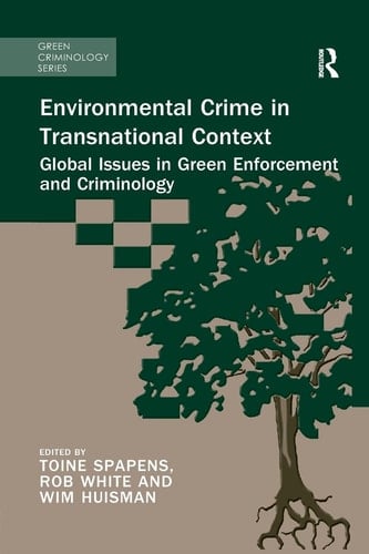 Environmental Crime in Transnational Context Global Issues in Green Enforcement and Criminology