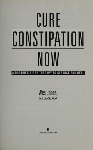 Cure Constipation Now A Doctor's Fiber Therapy to Cleanse and Heal