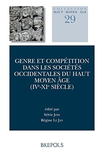 Genre et compétition dans les sociétés occidentales du haut Moyen Âge, IVe-XIe siècle