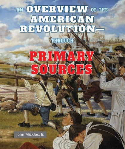 An Overview of the American Revolution: Through Primary Sources
