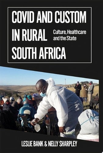 Covid and Custom in Rural South Africa Culture, Healthcare and the State