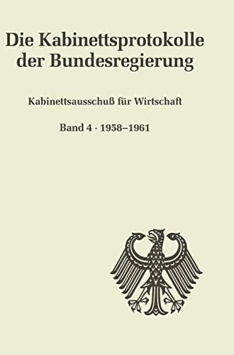 Kabinettsausschuß Für Wirtschaft Band 4: 1958-1961