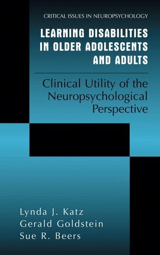 Learning Disabilities in Older Adolescents and Adults Clinical Utility of the Neuropsychological Perspective