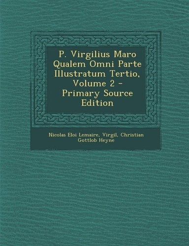 P. Virgilius Maro Qualem Omni Parte Illustratum Tertio, Volume 2 (Latin Edition)