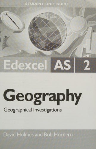 Edexcel AS Geography Unit 2 - Geographical Investigations