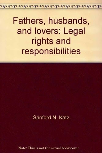 Fathers, husbands, and lovers: Legal rights and responsibilities