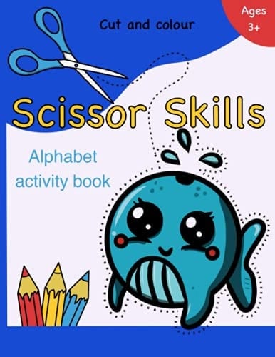 Scissor Skills Alphabet Activity book for Kids: A Cut and Colour practise workbook for children aged 3 and up