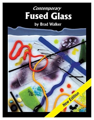 Contemporary Fused Glass A Guide to Fusing, Slumping, and Related Kilnforming Techniques