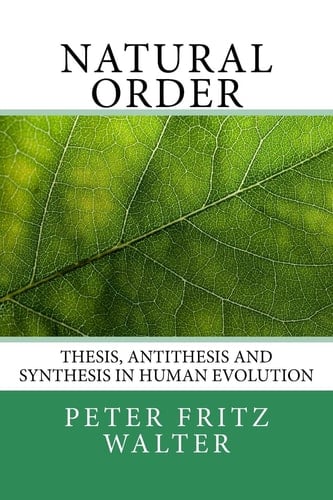 Natural Order Thesis, Antithesis and Synthesis in Human Evolution