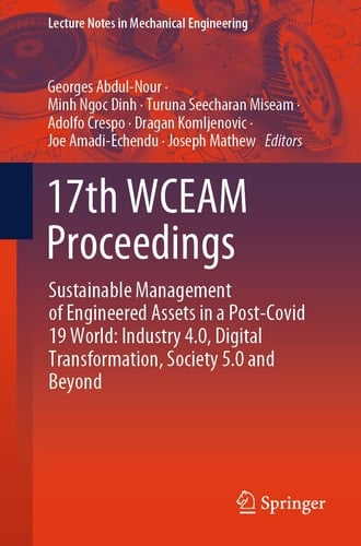 17th WCEAM Proceedings Sustainable Management of Engineered Assets in a Post-Covid 19 World: Industry 4.0, Digital Transformation, Society 5.0 and Beyond