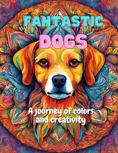 Fantastic Dogs A Journey of Colors and Creativity
