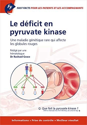 Fast Facts Pour Les Patients Et Les Accompagnants: Le Déficit En Pyruvate Kinase Une Maladie Génétique Rare Qui Affecte les Globules Rouges