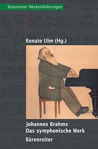 Johannes Brahms das symphonische Werk : Entstehung, Deutung, Wirkung