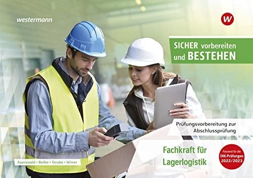 Sicher vorbereiten und bestehen/Prüfungsvorbereitung Sicher vorbereiten und bestehen Fachkraft für Lagerlogistik/Fachkraft für Lagerlogistik: Abschlussprüfung