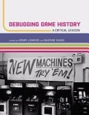 Debugging Game History A Critical Lexicon