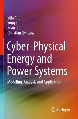 Cyber-Physical Energy and Power Systems Modeling, Analysis and Application