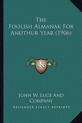 The Foolish Almanak For Anuthur Year (1906)