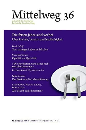 Die fetten Jahre sind vorbei. Über Freiheit, Verzicht und Nachhaltigkeit Mittelweg 36, Heft 6 Dezember 2020/Januar 2021