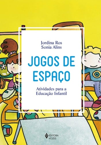 Jogos de espaço: Atividades para a Educação Infantil