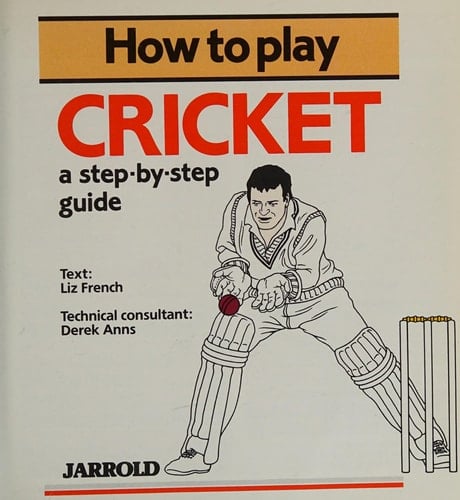 How to Play Cricket A Step-by-step Guide