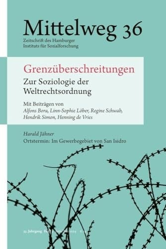 Grenzüberschreitungen. Zur Soziologie der Weltrechtsordnung Mittelweg 36, Heft 3 Juni/Juli 2024