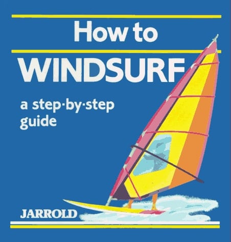 How to Windsurf A Step-by-step Guide
