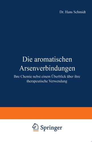 Die aromatischen Arsenverbindungen Ihre Chemie nebst einem Überblick über ihre therapeutische Verwendung