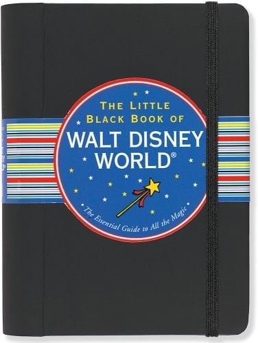 The Little Black Book of Walt Disney World The Essential Guide to All the Magic