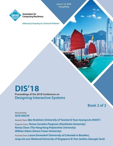 Dis '18 Proceedings of the 2018 Designing Interactive Systems Conference Vol 2