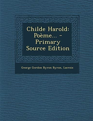 Childe Harold Poème... - Primary Source Edition