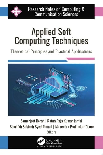 Applied Soft Computing Techniques Theoretical Principles and Practical Applications