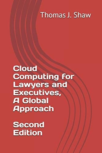 Cloud Computing for Lawyers and Executives, a Global Approach, Second Edition