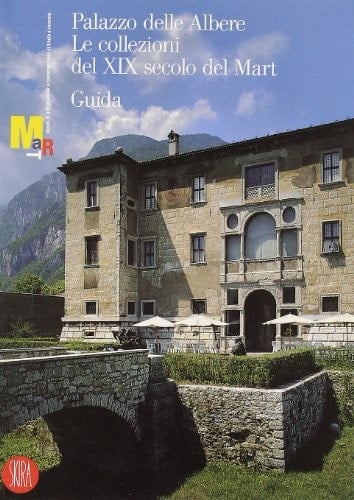 Palazzo delle Albere le collezioni del XIX secolo del MART : guida