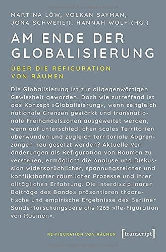 Am Ende der Globalisierung über die Refiguration von Räumen