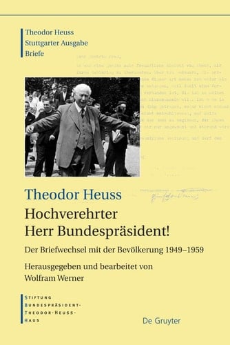 Hochverehrter Herr Bundespräsident! Der Briefwechsel mit der Bevölkerung 1949 - 1959