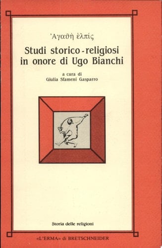Agathē elpis studi storico-religiosi in onore di Ugo Bianchi