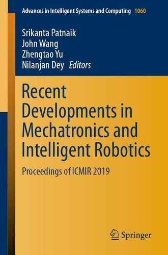 Recent Developments in Mechatronics and Intelligent Robotics Proceedings of ICMIR 2019