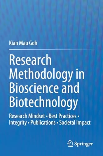 Research Methodology in Bioscience and Biotechnology Research Mindset • Best Practices • Integrity • Publications • Societal Impact
