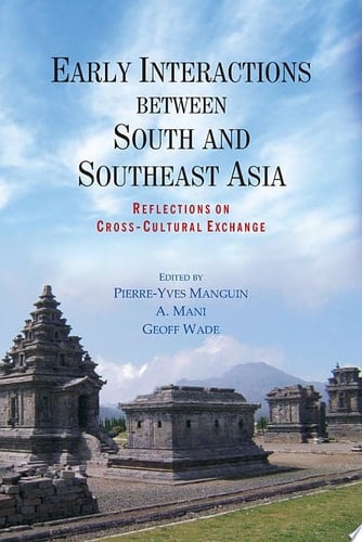 Early Interactions Between South and Southeast Asia Reflections on Cross-cultural Exchange