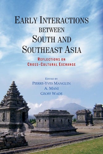Early Interactions between South and Southeast Asia Reflections on Cross-Cultural Exchange
